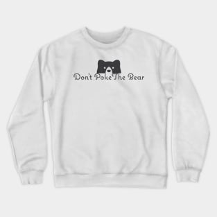 Don't Poke The bear Crewneck Sweatshirt